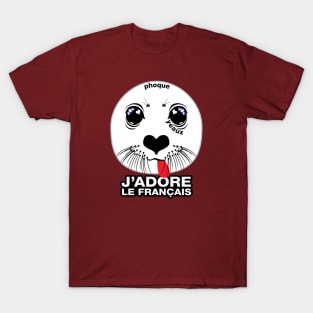 Phoque. Yeaux. J'adore le français! (I LOVE FRENCH) [Québécois version] T-Shirt